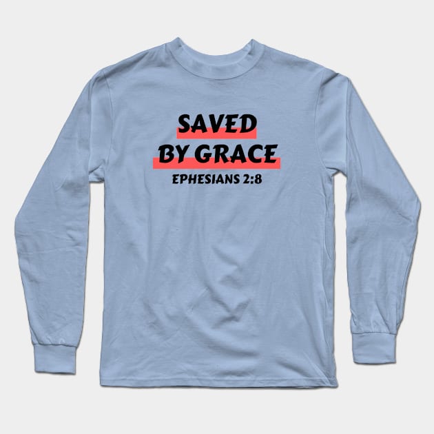 Saved by Grace | Christian Saying Long Sleeve T-Shirt by All Things Gospel